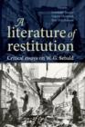 Image for A literature of restitution  : critical essays on W.G. Sebald