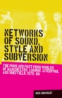 Image for Networks of Sound, Style and Subversion