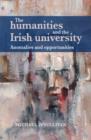 Image for The humanities and the Irish university  : anomalies and opportunities