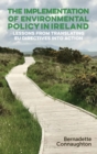 Image for The implementation of environmental policy in Ireland  : lessons from translating EU directives into action