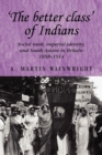 Image for &#39;The better class&#39; of Indians  : social rank, imperial identity, and South Asians in Britain, 1858-1914