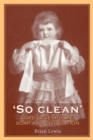 Image for So clean  : Lord Leverhulme, soap and civilization