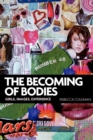Image for The becoming of bodies  : girls, images, experience