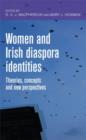 Image for Women and irish diaspora identities  : theories, concepts and new perspectives