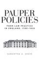 Image for Pauper policies  : poor law practice in England, 1780-1850