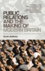 Image for Public Relations and the Making of Modern Britain