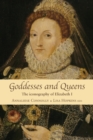 Image for Goddesses and queens  : the iconography of Elizabeth I