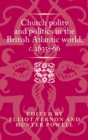 Image for Church polity and politics in the British Atlantic world, c.1635-66