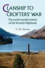 Image for Clanship to crofters&#39; war  : the social transformation of the Scottish Highlands