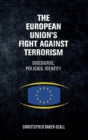 Image for The European Union&#39;s fight against terrorism  : discourse, policies, identity