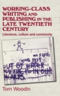Image for Working-Class Writing and Publishing in the Late Twentieth Century
