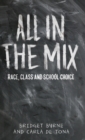 Image for All in the mix  : race, class and school choice