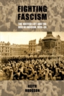 Image for Fighting fascism  : the British left and the rise of fascism, 1919-39