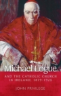 Image for Michael Logue and the Catholic Church in Ireland, 1979-1925