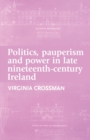 Image for Politics, Pauperism and Power in Late Nineteenth-Century Ireland