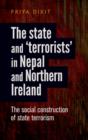 Image for The state and &#39;terrorists&#39; in Nepal and Northern Ireland  : the social construction of state terrorism