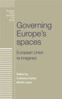 Image for Governing Europe&#39;s spaces  : European Union re-imagined