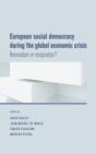Image for European social democracy during the global economic crisis  : renovation or resignation?