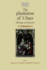 Image for The plantation of Ulster  : ideology and practice