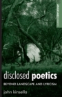 Image for Disclosed poetics  : beyond landscape and lyricism