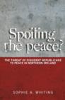Image for Spoiling the peace?  : the threat of dissident republicans to peace in Northern Ireland