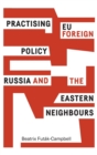 Image for Practising eu foreign policy  : Russia and the eastern neighbours