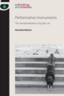 Image for Performative monuments  : the rematerialisation of public art