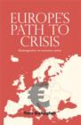 Image for Europe&#39;s path to crisis  : disintegration via monetary union