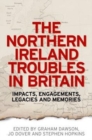 Image for The Northern Ireland troubles in Britain  : impacts, engagements, legacies and memories