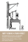 Image for Art versus industry?  : new perspectives on visual and industrial cultures in nineteenth-century Britain