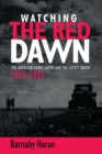Image for Watching the red dawn  : the American avant-garde and the Soviet Union
