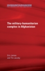 Image for The Military-Humanitarian Complex in Afghanistan