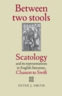 Image for Between two stools  : scatology and its representations in English literature, Chaucer to Swift