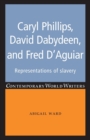 Image for Caryl Phillips, David Dabydeen and Fred D&#39;Aguiar  : representations of slavery