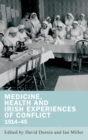 Image for Medicine, health and Irish experiences of conflict, 1914-45