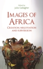 Image for Images of Africa: creation, negotiation and subversion