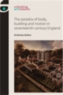 Image for The paradox of body, building and motion in seventeenth-century England