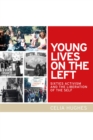 Image for Young lives on the left: sixties activism and the liberation of the self