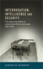 Image for Interrogation, Intelligence and Security: Controversial British Techniques