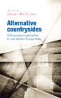 Image for Alternative countrysides: anthropological approaches to rural Western Europe today