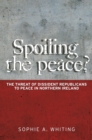 Image for Spoiling the peace?: the threat of dissident republicans to peace in Northern Ireland