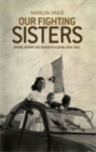 Image for Our fighting sisters: Nation, memory and gender in Algeria, 1954-2012