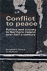 Image for Conflict to peace: Politics and society in Northern Ireland over half a century