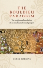 Image for The Bourdieu paradigm  : the origins and evolution of an intellectual social project