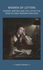 Image for Women of letters  : gender, writing and the life of the mind in early modern England