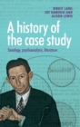Image for A history of the case study  : sexology, psychoanalysis, literature