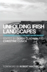 Image for Unfolding Irish landscapes  : Tim Robinson, culture and environment