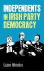 Image for Independents in Irish Party Democracy