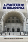 Image for A matter of intelligence  : MI5 and the surveillance of anti-Nazi refugees, 1933-50