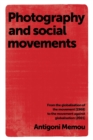 Image for Photography and social movements  : from the globalisation of the movement (1968) to the movement against globalisation (2001)